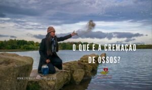 O QUE É A CREMAÇÃO DE OSSOS