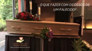 O QUE FAZER COM OS OSSOS DE UM FALECIDO?