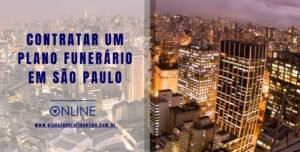 CONTRATAR UM PLANO FUNERÁRIO EM SÃO PAULO