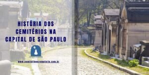 HISTÓRIA DOS CEMITÉRIOS NA CAPITAL DE SÃO PAULO